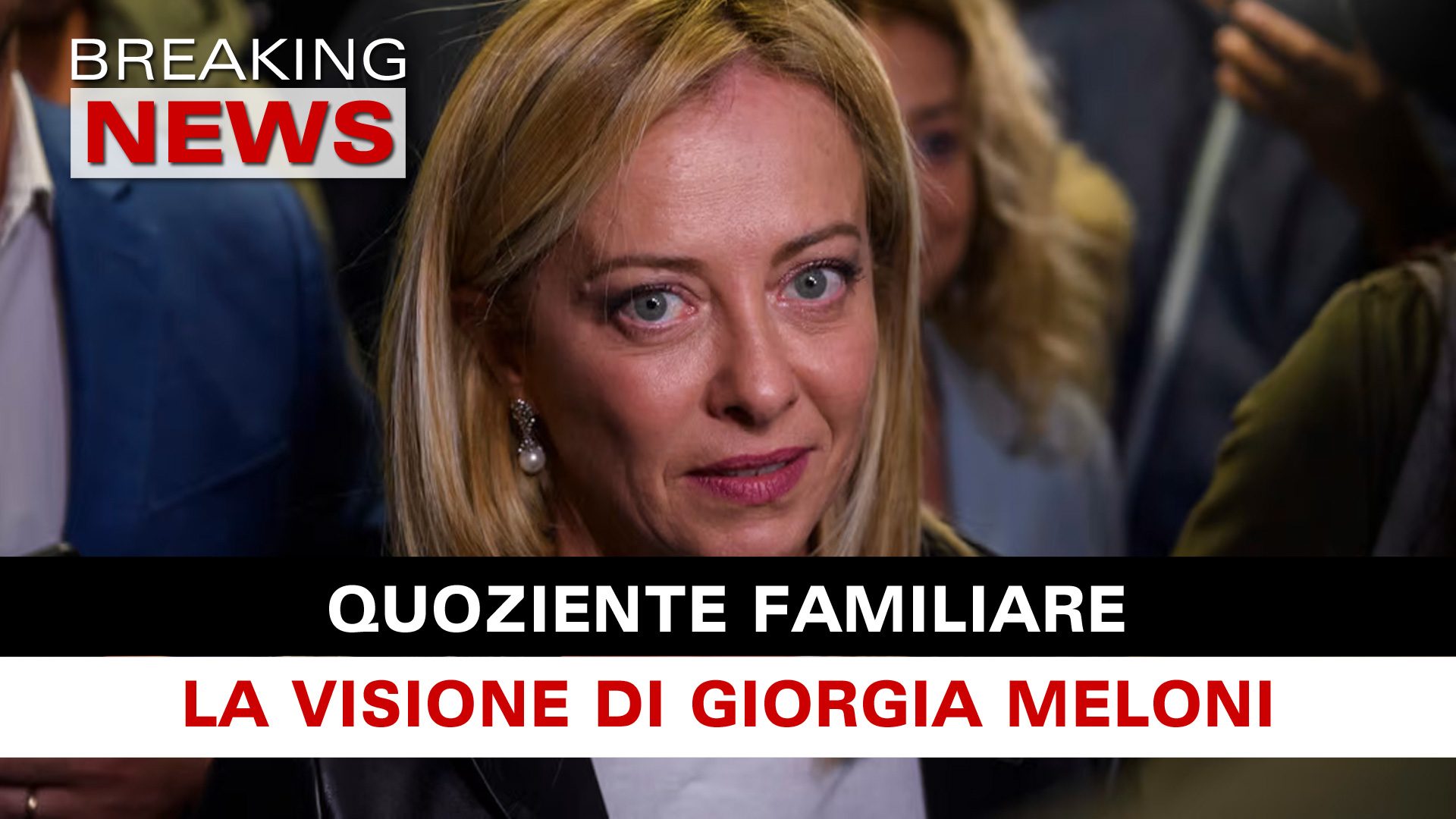 Quoziente Familiare La Visione Di Meloni! Breaking News Italia