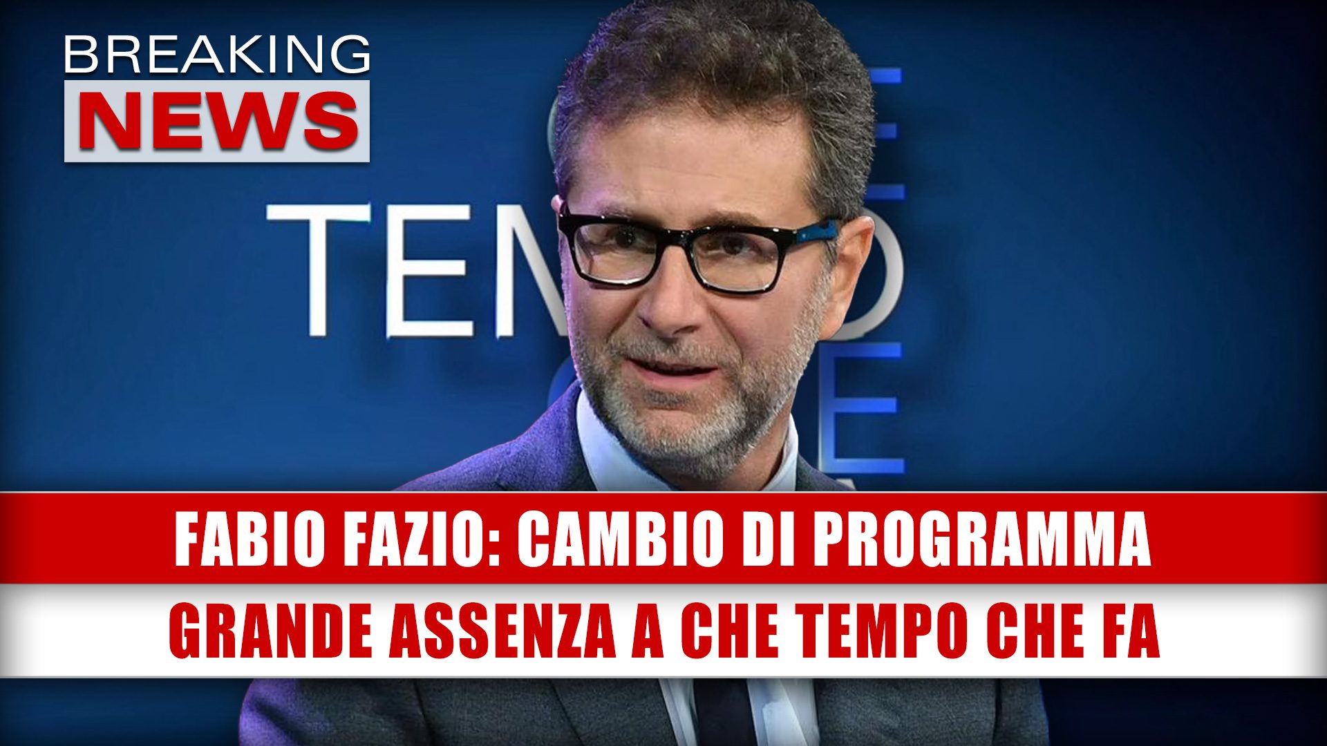 Fabio Fazio, Cambio Di Programma: Grande Assenza A Che Tempo Che Fa!