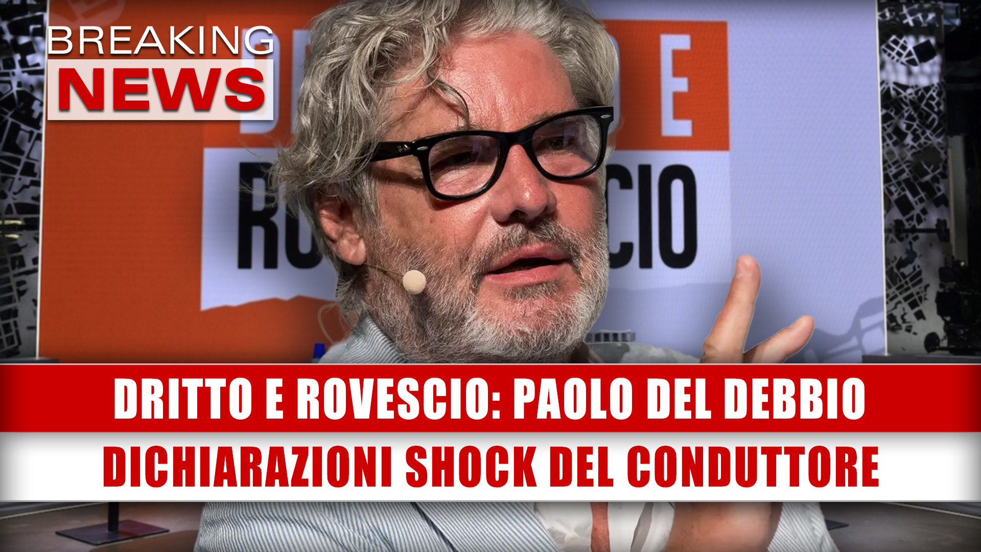 Dritto E Rovescio, Paolo Del Debbio: Dichiarazioni Shock Del Conduttore!