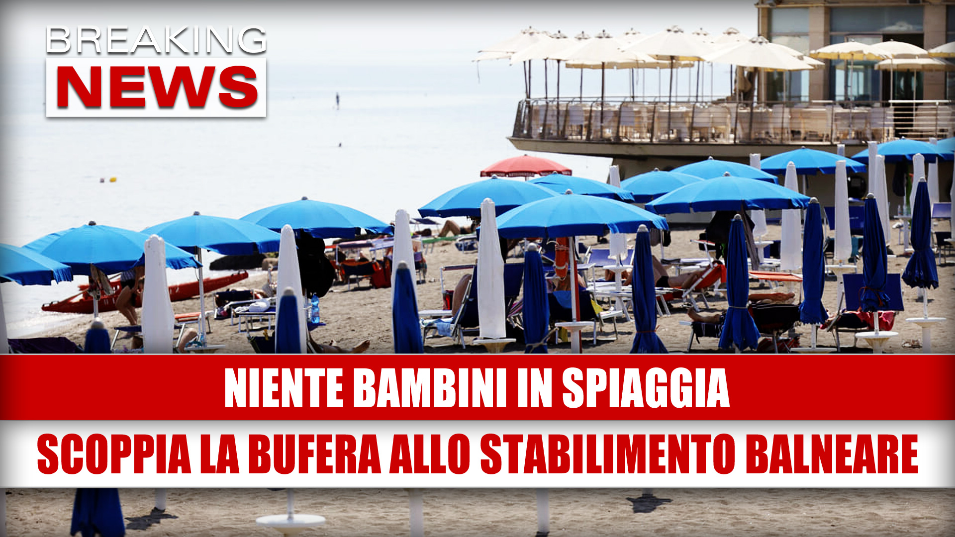 NIENTE BAMBINI IN SPIAGGIA: scoppia la bufera allo stabilimento balneare