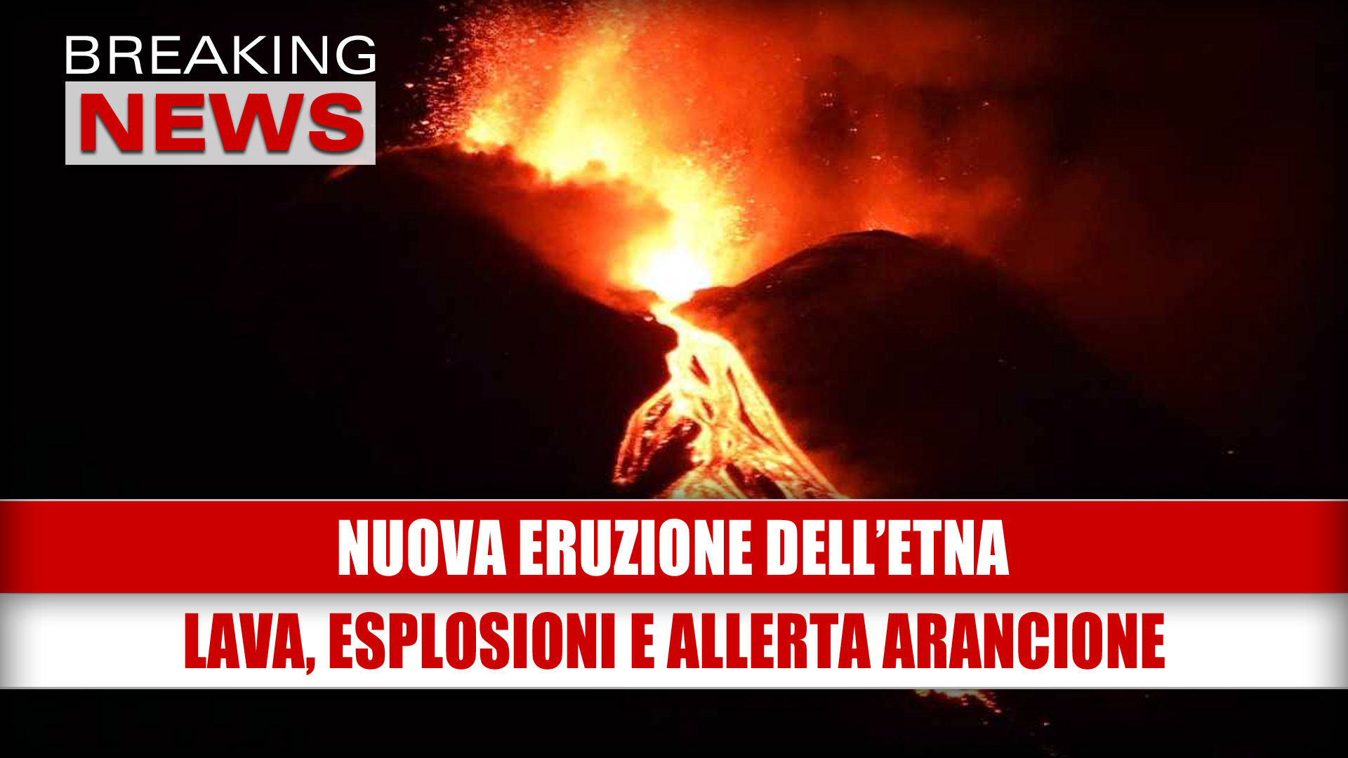 ETNA, NUOVA ERUZIONE: lava, esplosioni e allerta arancione!
