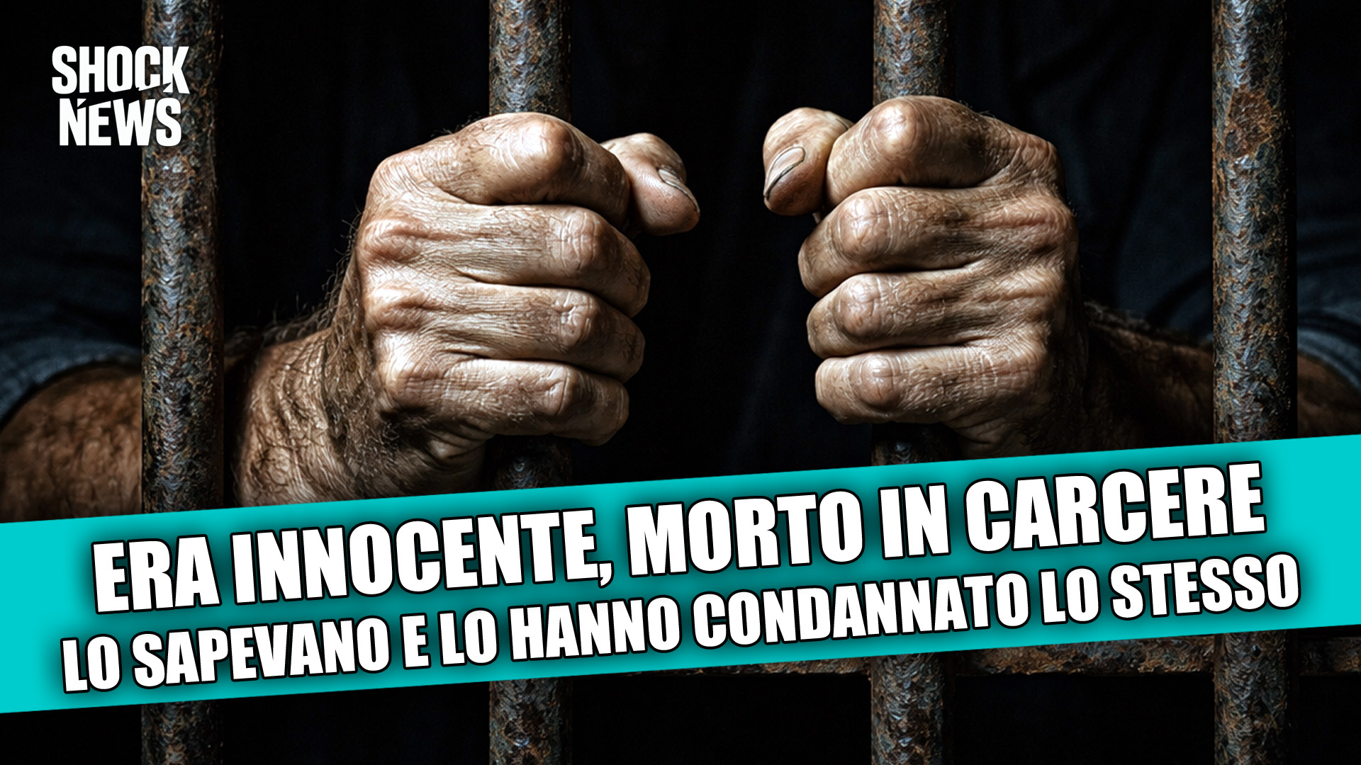 ERA INNOCENTE. LO HANNO LASCIATO MORIRE IN CARCERE